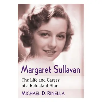 "Margaret Sullavan: The Life and Career of a Reluctant Star" - "" ("Rinella Michael D.")