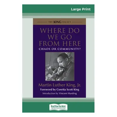 "Where Do We Go from Here: Chaos or Community? (16pt Large Print Edition)" - "" ("King Martin Lu