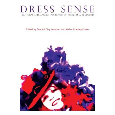 "Dress Sense: Emotional and Sensory Experiences of the Body and Clothes" - "" ("Johnson Donald C