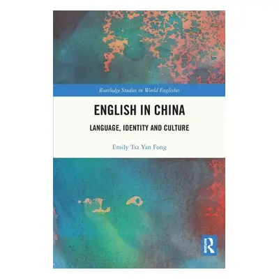 "English in China: Language, Identity and Culture" - "" ("Fong Emily Tsz Yan")