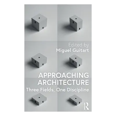 "Approaching Architecture: Three Fields, One Discipline" - "" ("Guitart Miguel")