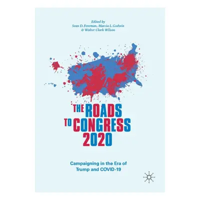 "The Roads to Congress 2020: Campaigning in the Era of Trump and Covid-19" - "" ("Foreman Sean D