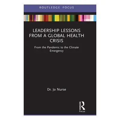 "Leadership Lessons from a Global Health Crisis: From the Pandemic to the Climate Emergency" - "