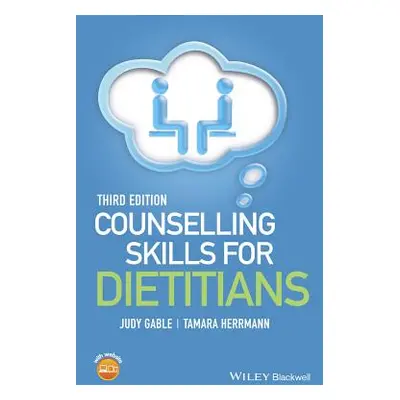 "Counselling Skills for Dietitians" - "" ("Gable Judy")