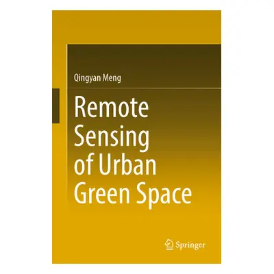 "Remote Sensing of Urban Green Space" - "" ("Meng Qingyan")