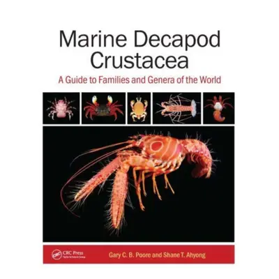 "Marine Decapod Crustacea: A Guide to Families and Genera of the World" - "" ("Poore Gary C. B."