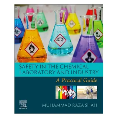 "Safety in the Chemical Laboratory and Industry: A Practical Guide" - "" ("Shah Muhammad Raza")