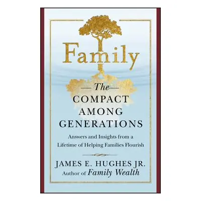 "Family: The Compact Among Generations" - "" ("Hughes James E.")