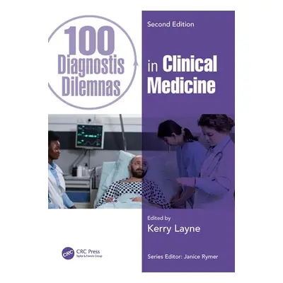 "100 Diagnostic Dilemmas in Clinical Medicine" - "" ("Layne Kerry")