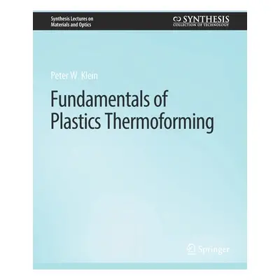 "Fundamentals of Plastics Thermoforming" - "" ("Klein Peter")