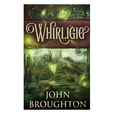 "Whirligig: Large Print Hardcover Edition" - "" ("Broughton John")