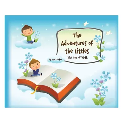 "The Adventures of the Littles: The Day of Birth" - "" ("Tucker Ann")