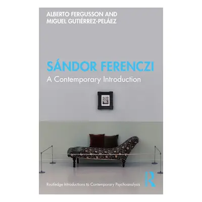 "Sndor Ferenczi: A Contemporary Introduction" - "" ("Fergusson Alberto")