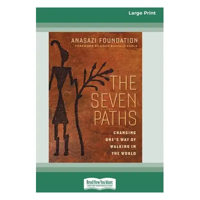 "The Seven Paths: Changing One's Way of Walking in the World (16pt Large Print Edition)" - "" ("