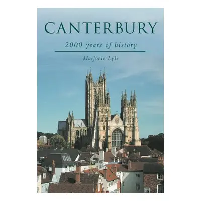 "Canterbury: 2000 Years of History" - "" ("Lyle Marjorie")