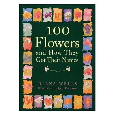 "100 Flowers and How They Got Their Names" - "" ("Wells Diana")