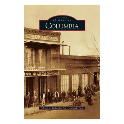 "Columbia" - "" ("Friends of Columbia State Historic Park")