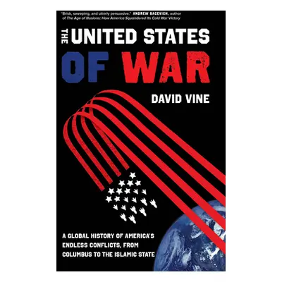 "The United States of War, 48: A Global History of America's Endless Conflicts, from Columbus to