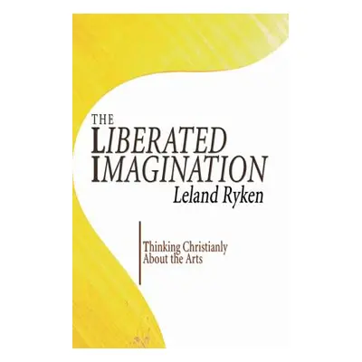 "The Liberated Imagination" - "" ("Ryken Leland")