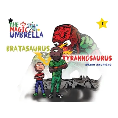 "The Magic Umbrella: Bratasaurus Vs Tyrannosaurus" - "" ("Amoateng Kwaku")