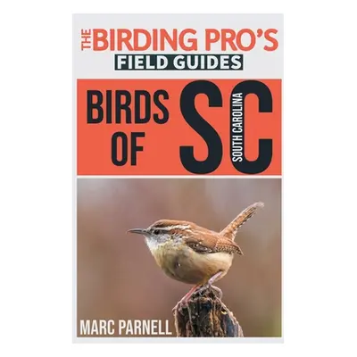 "Birds of South Carolina (The Birding Pro's Field Guides)" - "" ("Parnell Marc")