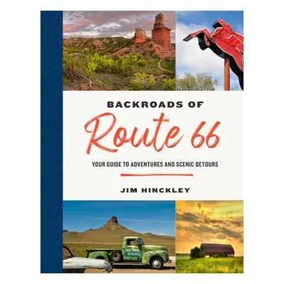 "The Backroads of Route 66: Your Guide to Adventures and Scenic Detours" - "" ("Hinckley Jim")