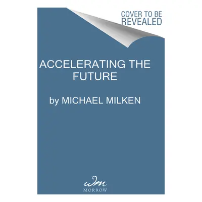 "Faster Cures: Accelerating the Future of Health" - "" ("Milken Michael")