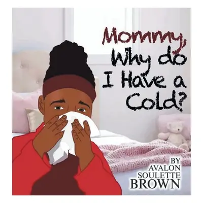 "Mommy Why Do I Have A Cold" - "" ("Brown Avalon Soulette")