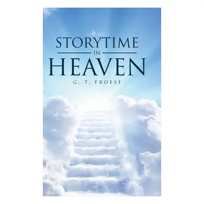 "Storytime in Heaven" - "" ("Froese G. T.")