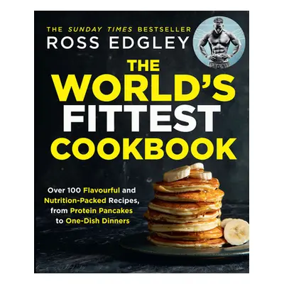 "The World's Fittest Cookbook" - "" ("Edgley Ross")