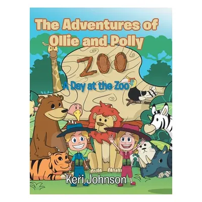 "The Adventures of Ollie and Polly: A Day at the Zoo" - "" ("Johnson Keri")