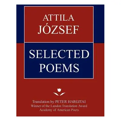 "Attila Jozsef Selected Poems" - "" ("Jozsef Attila")