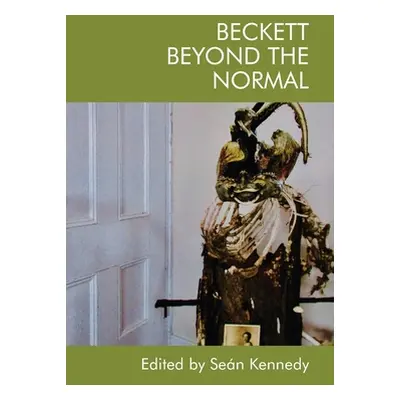 "Beckett Beyond the Normal" - "" ("Kennedy Sen")