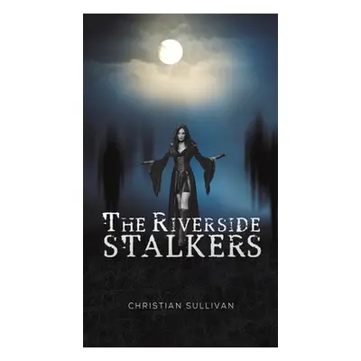 "The Riverside Stalkers" - "" ("Sullivan Christian")