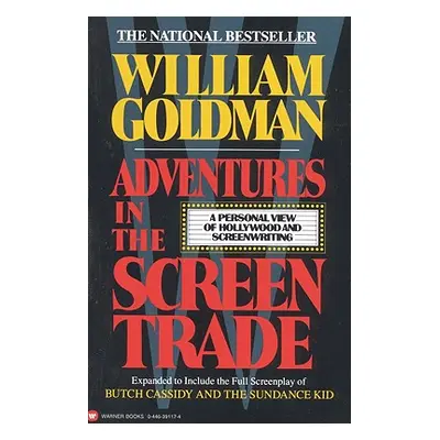 "Adventures in the Screen Trade: A Personal View of Hollywood and Screenwriting" - "" ("Goldman 