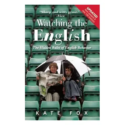 "Watching the English: The Hidden Rules of English Behavior" - "" ("Fox Kate")