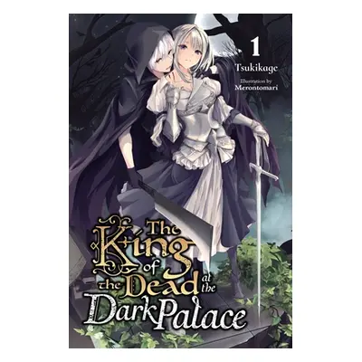 "The King of the Dead at the Dark Palace, Vol. 1 (Light Novel)" - "" ("Tsukikage")