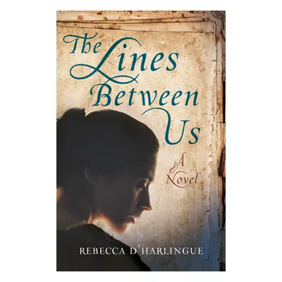 "The Lines Between Us" - "" ("D'Harlingue Rebecca")