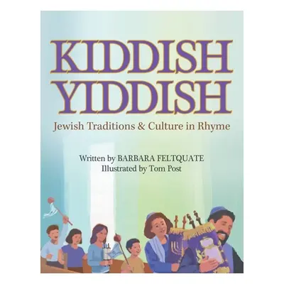 "Kiddish Yiddish: Jewish Traditions & Culture in Rhyme" - "" ("Feltquate Barbara")