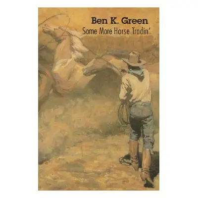 "Some More Horse Tradin'" - "" ("Green Ben K.")