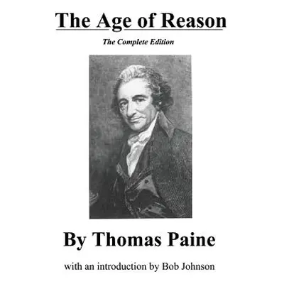 "The Age of Reason, the Complete Edition" - "" ("Paine Thomas")