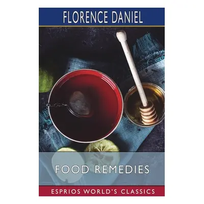 "Food Remedies (Esprios Classics)" - "" ("Daniel Florence")