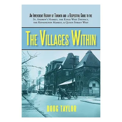 "The Villages Within: An Irreverent History of Toronto and a Respectful Guide to the St. Andrew'