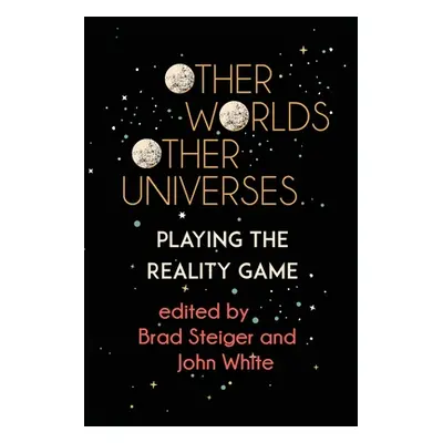 "Other Worlds, Other Universes: Playing the Reality Game" - "" ("Steiger Brad")