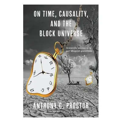 "On Time, Causality, and the Block Universe" - "" ("Proctor Anthony C.")