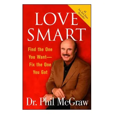 "Love Smart: Find the One You Want Fix the One You Got" - "" ("McGraw Phil")