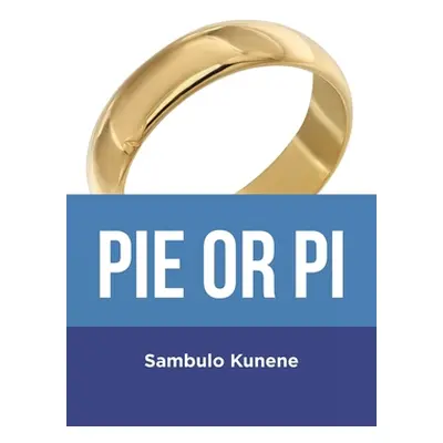 "Pie or Pi" - "" ("Kunene Sambulo")