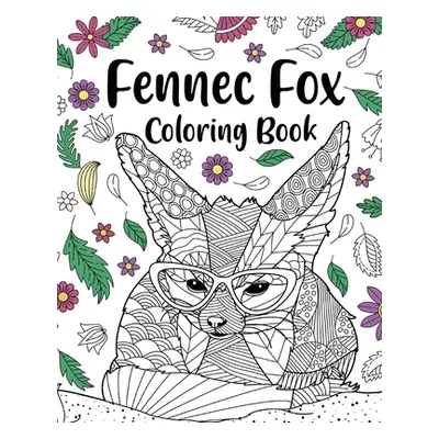 "Fennec Fox Coloring Book: Coloring Books for Adults, Gifts for Fennec Fox Lovers, Floral Mandal