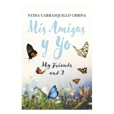 "MIS Amigas Y Yo: My Friends and I" - "" ("Urbina Nydia Carrasquillo")