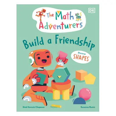 "The Math Adventurers Build a Friendship: Discover Shapes" - "" ("Gorasia Chapman Sital")